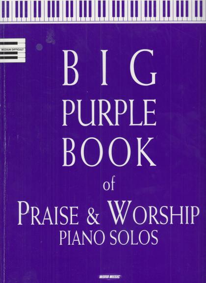 Big Purple Book of Praise & Worship Piano Solos