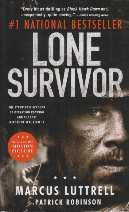 Lone Survivor: The Eyewitness Account of Operation Redwing and the Lost Heroes of Seal Team 10