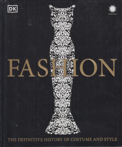 Fashion: The Definitive History of Costume and Style