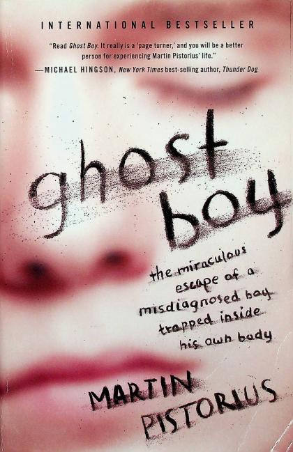 Ghost Boy: The Miraculous Escape of a Misdiagnosed Boy Trapped Inside His Own Body