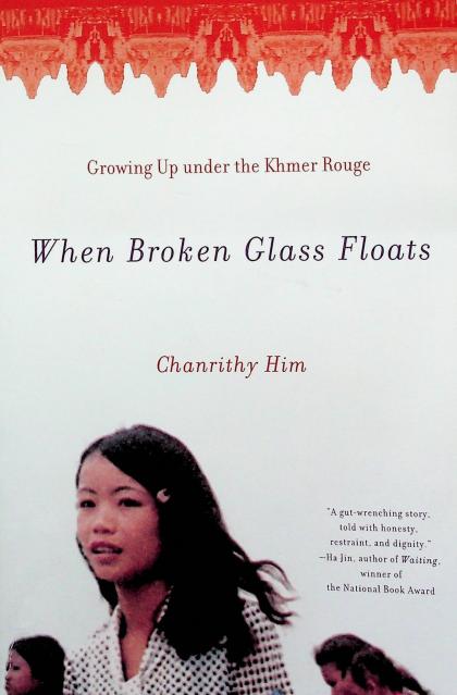 When Broken Glass Floats: Growing Up Under the Khmer Rouge