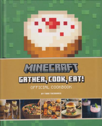 Minecraft: gather, Cook, Eat! - Official Cookbook