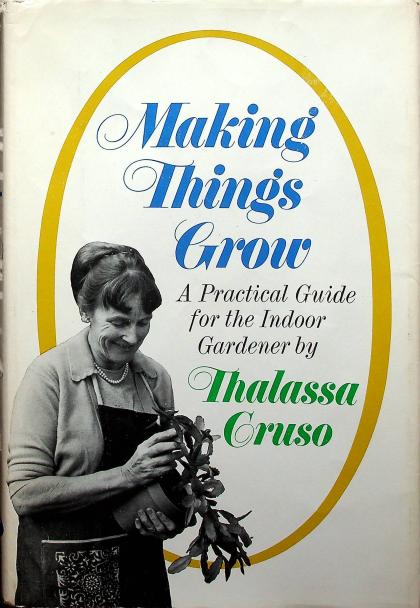 Making Things Grow: A Practical Guide for the Indoor Gardener