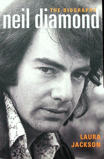 Neil Diamond: The Biography