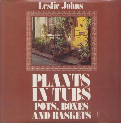 Plants in Tubs, Pots, Boxes and Baskets