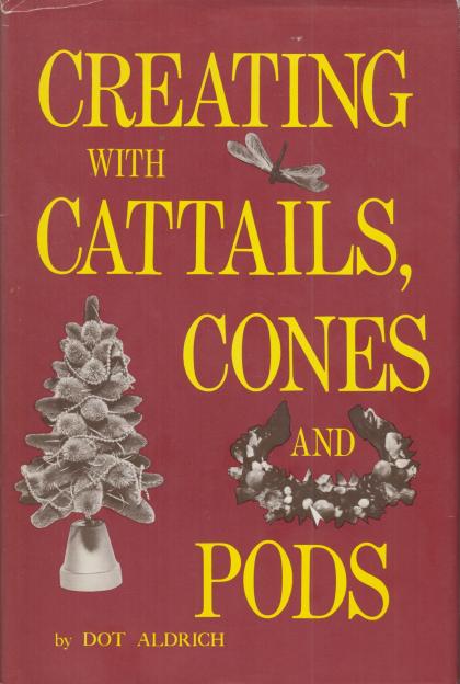 Creating with Cattails, Cones and Pods