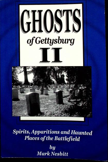 Ghosts of Gettysburg II: Spirits, Apparitions and Haunted Places of the Battlefield