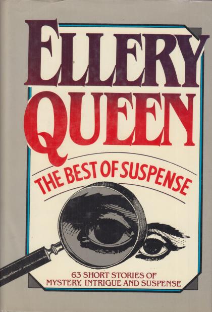 The Best of Suspense: 63 Short Stories of Mystery, Intrigue and Suspense