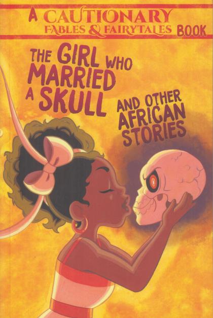 The Girl Who Married a Skull: And Other African Stories