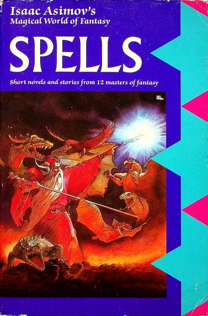 Spells: Short Novels and Stories from 12 Masters of Fantasy