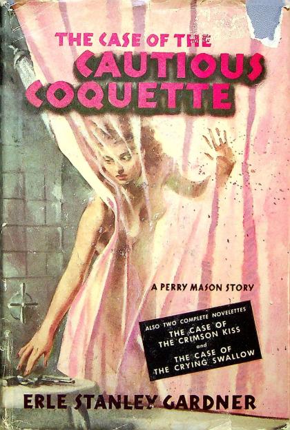 The Case of the Cautious Coquette (Also Includes the Novelettes: The Case of the Crimson Kiss, and The Case of the Crying Swallow)