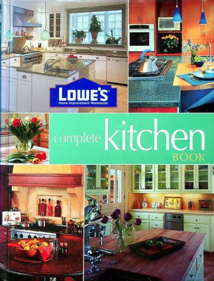 Lowe's Complete Kitchen Book