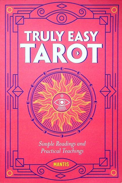 Truly Easy Tarot: Simple Readings and Practical Teachings