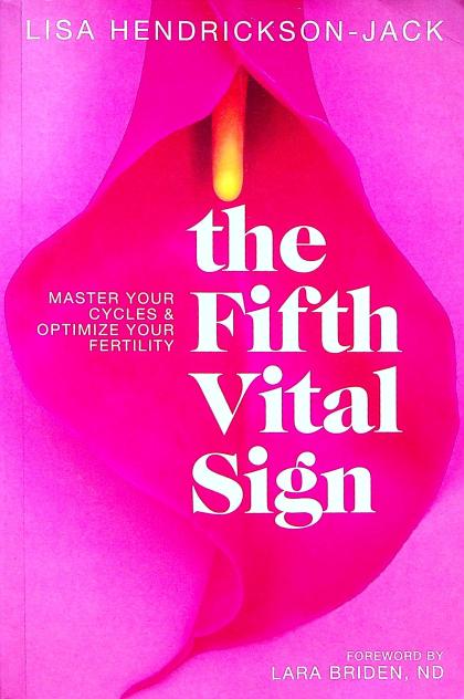 The Fifth Vital Sign: Master Your Cycles & Optimize Your Fertility