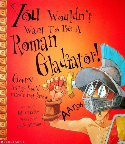 You Wouldn't Want to Be a Roman Gladiator!