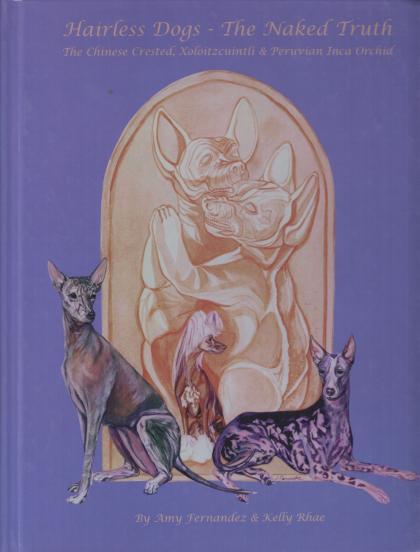 Hairless Dogs - The Naked Truth: The Chinese Crested, Xoloitzcuintli & Peruvian Inca Orchid