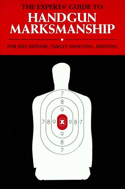 The Experts' Guide to Handgun Marksmanship
