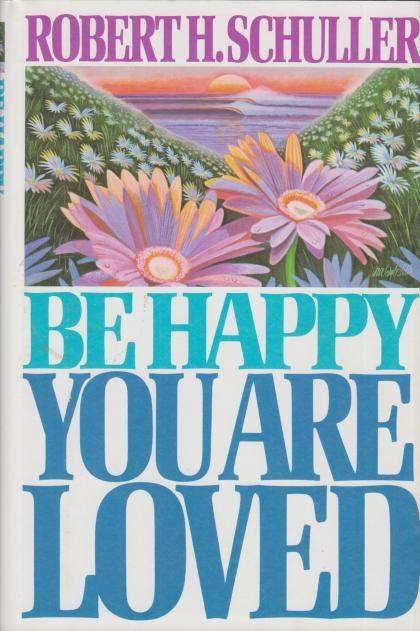 Be Happy You Are Loved