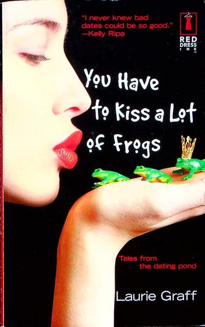 You Have to Kiss a Lot of Frogs