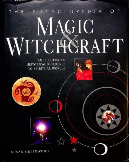 Then Encyclopedia of Magic & Witchcraft: An Illustrated Historical Reference To Spiritual Worlds