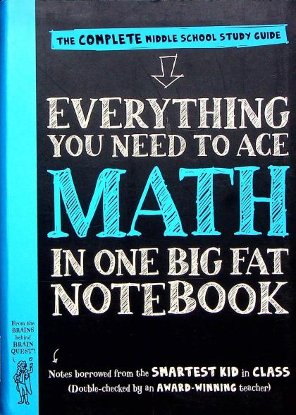 Everything You Need to Ace Math In One Big Fat Notebook