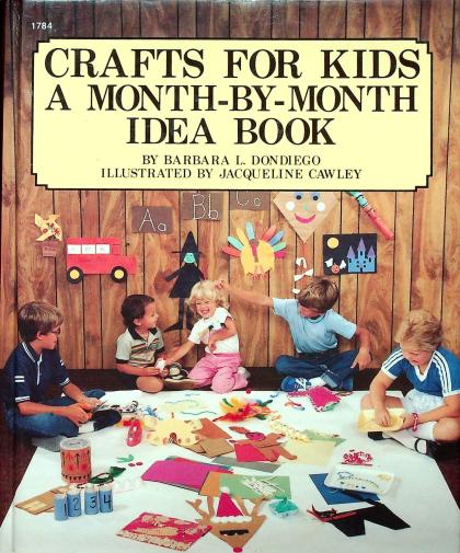 Crafts for Kids: A Month-by-Month Idea Book