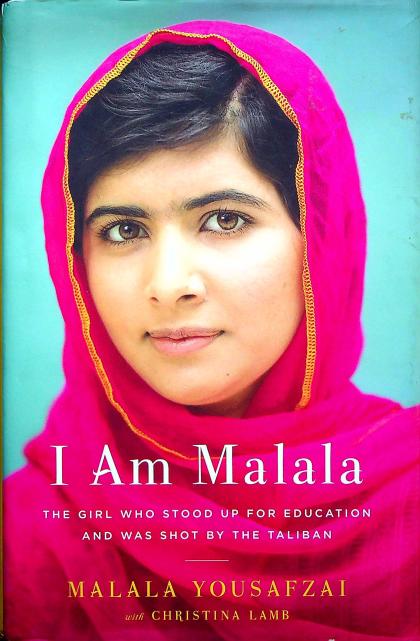 I Am Malala: The Girl Who Stood Up for Education and was Shot by the Taliban