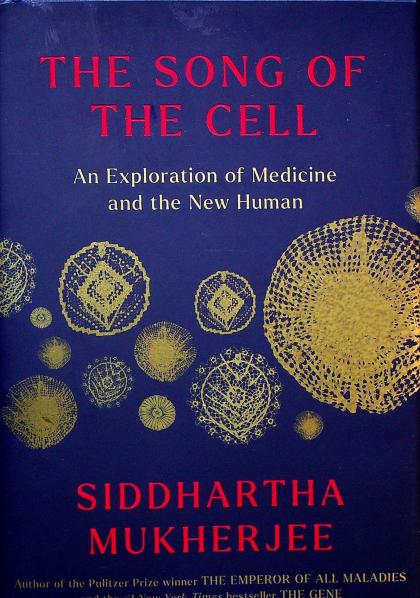 The Song of the Cell: An Exploration of Medicine and the New Human