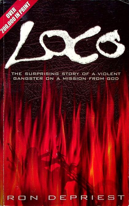 Loco: The Surprising Story of a Violent Gangster on a Mission from God