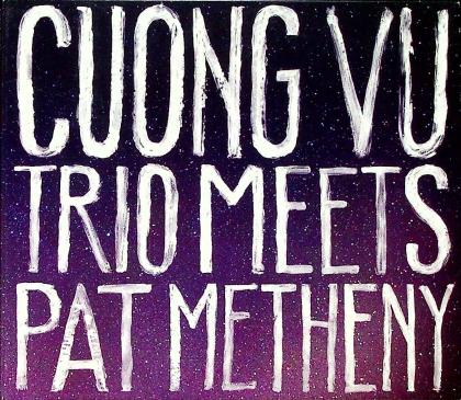 Cuong Vu Trio Meets Pat Metheny