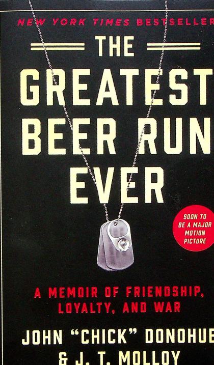 The Greatest Beer Run Ever: A Memoir of Friendship, Loyalty, and War