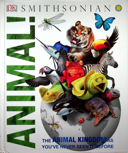 Animal!: The Animal Kingdom as You've Never Seen It Before