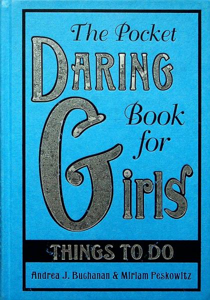 The Pocket Daring Book for Girls: Things to Do