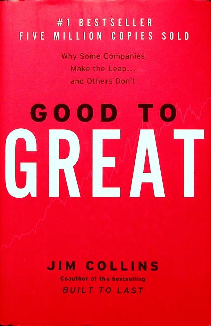 Good to Great: Why Some Companies Make the Leap... and Others Don't