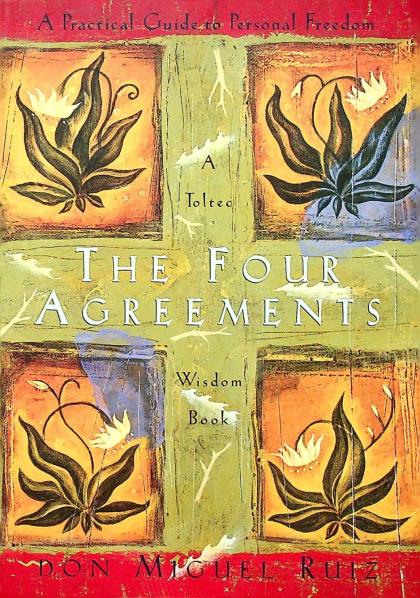 The Four Agreements: A Practical Guide to Personal Freedom