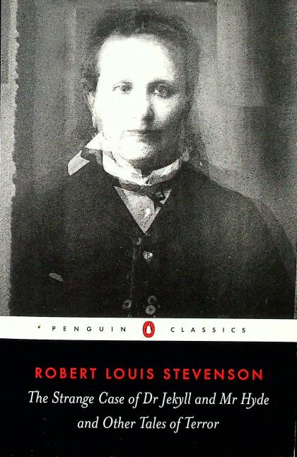 The Strange Case of Dr. Jekyll and Mr. Hyde and Other Tales of Terror