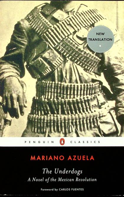 The Underdogs: A Novel of the Mexican Revolution