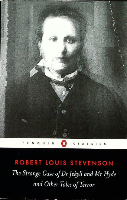 The Strange Case of Dr. Jekyll and Mr. Hyde and Other Tales of Terror