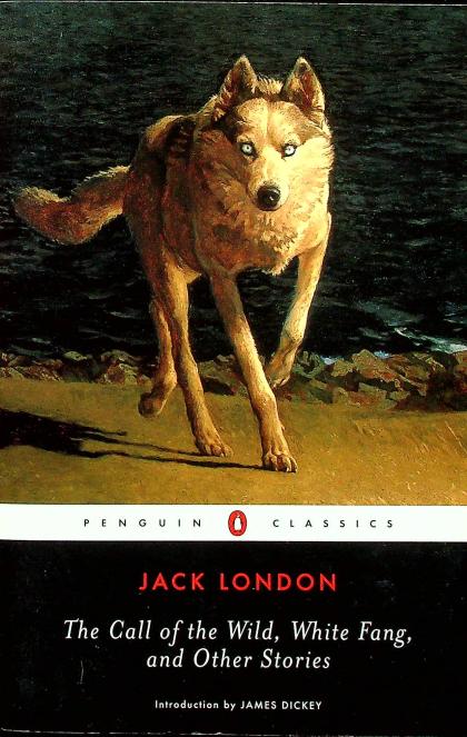 The Call of the Wild, White Fang, and Other Stories