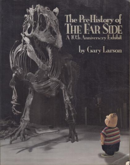 The PreHistory of the Far Side: A 10th Anniversary Exhibit