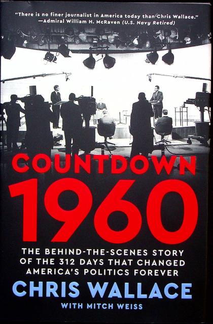 Countdown 1960: The Behind-The-Scenes Story of the 312 Days that Changed America's Politics Forever