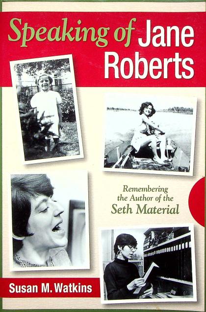 Speaking of Jane Roberts: Remembering the Author of the Seth Material