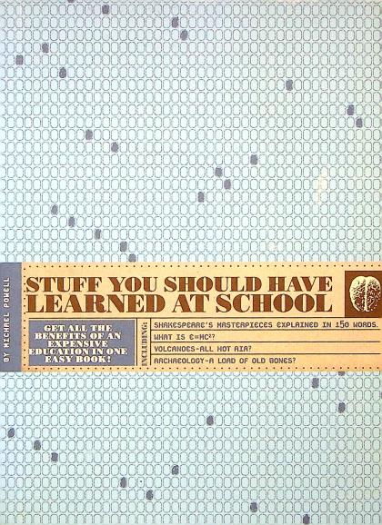 Stuff You Should Have Learned At School