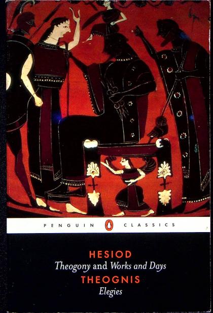 Hesiod and Theognis: Theogony, Works and Days, and Elegies