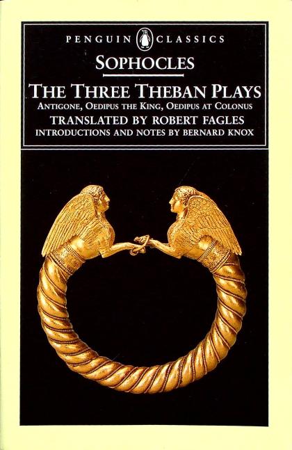 The Three Theban Plays: Antigone, Oedipus the King, Oedipus at Colonus