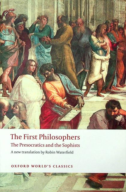 The First Philosophers: The Presocratics and the Sophists