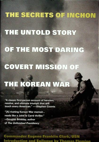 The Secrets of Inchon: The Untold Story of the Most Daring Covert Mission of the Korean War