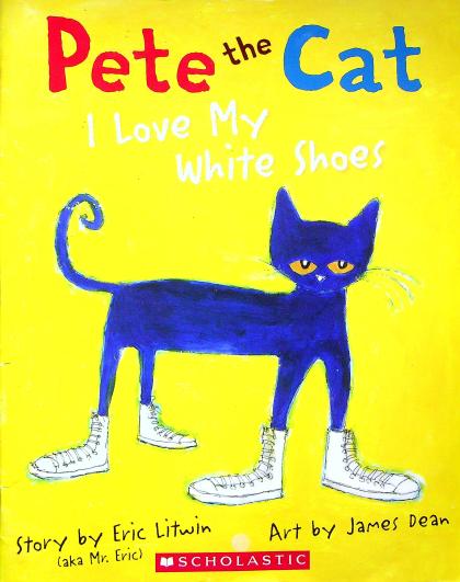 Pete the Cat I Love My White Shoes