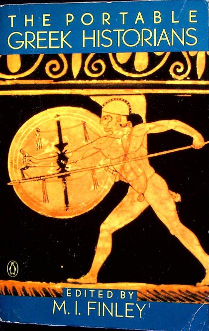 The Portable Greek Historians: The Essence of Herodotus, Thucydides, Xenophon, and Polybius