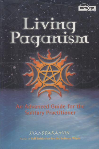 Living Paganism: An Advanced Guide for the Solitary Practitioner